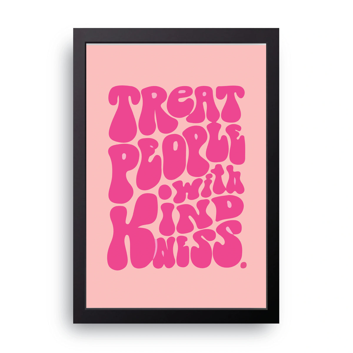 Treat People With Kindness Frame