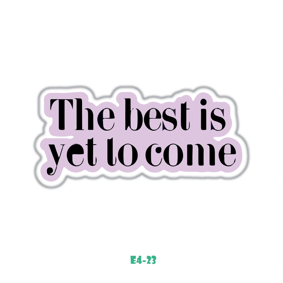 THE BEST IS YET TO COME