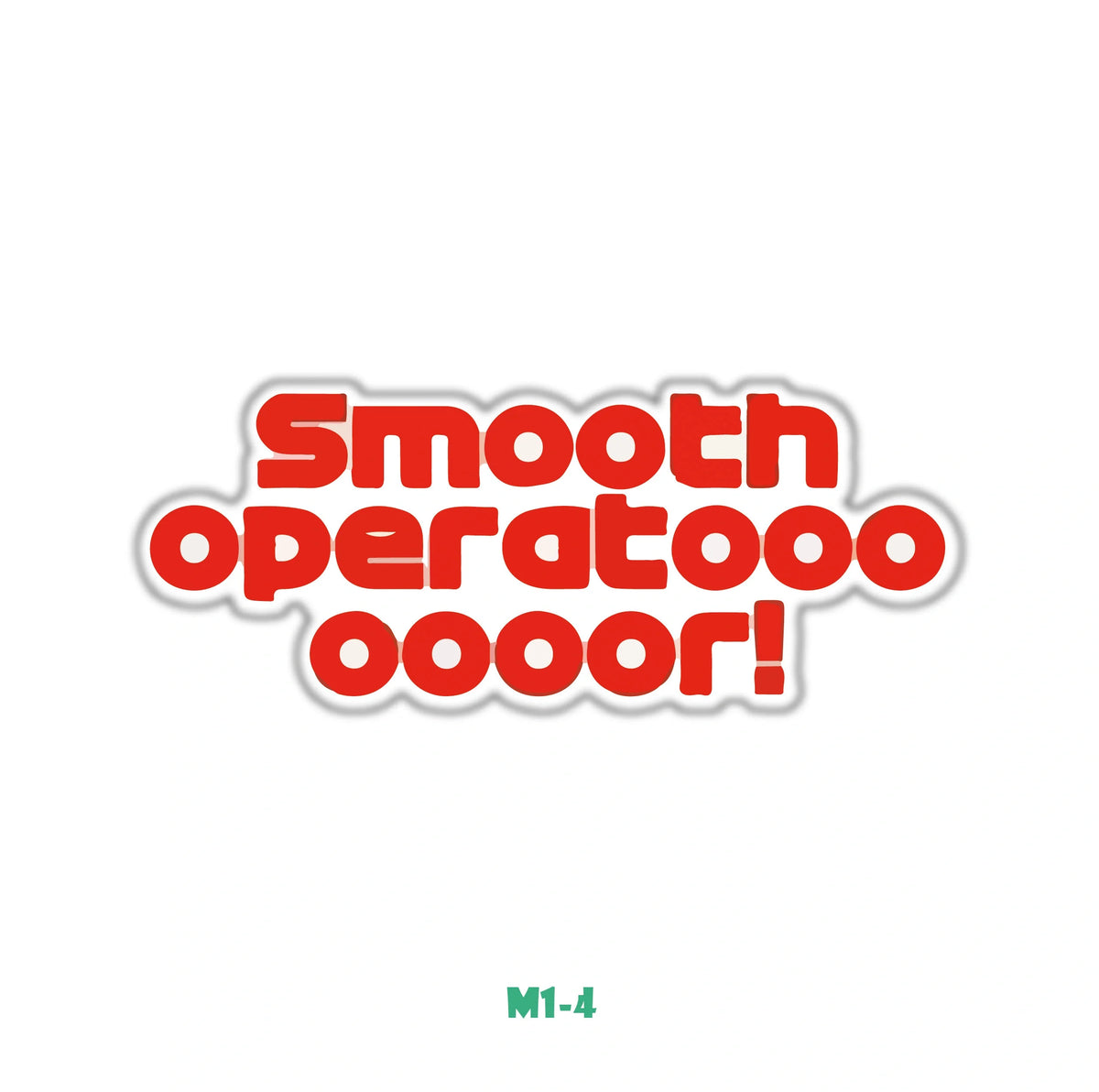 SMOOTH OPERATOOOR!