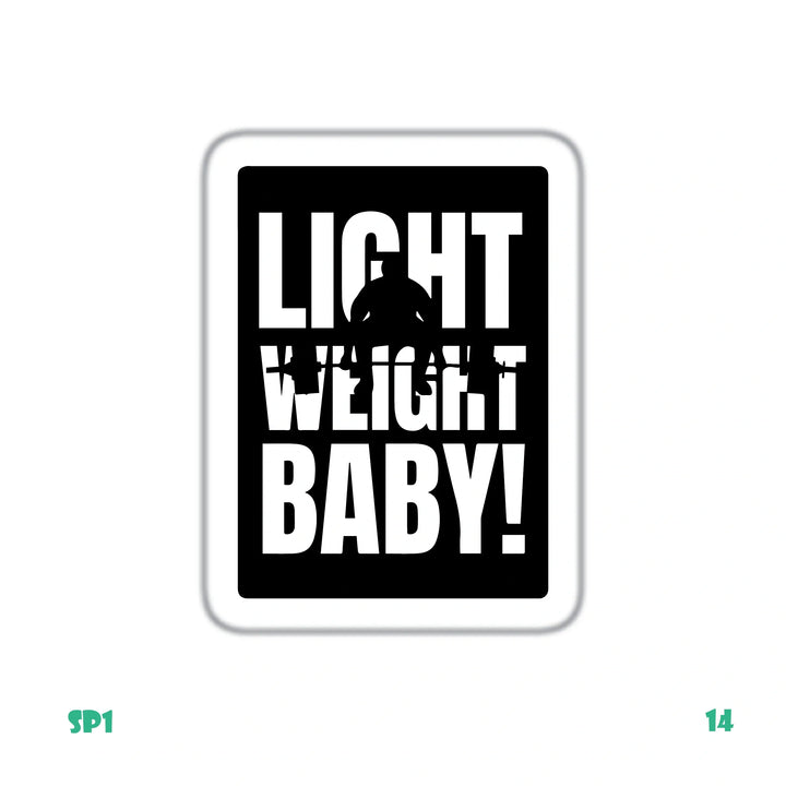 LIGHT WEIGHT BABY!