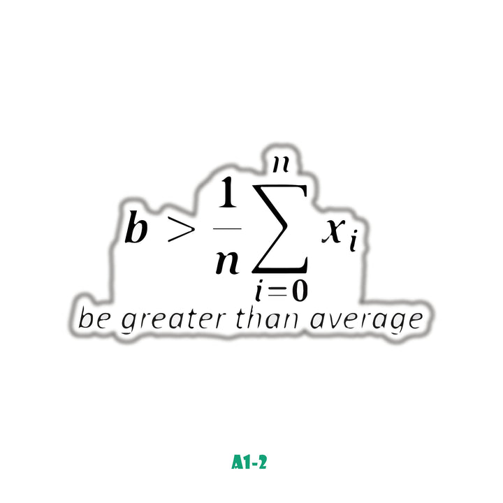 BE GRATER THAN AVERGE