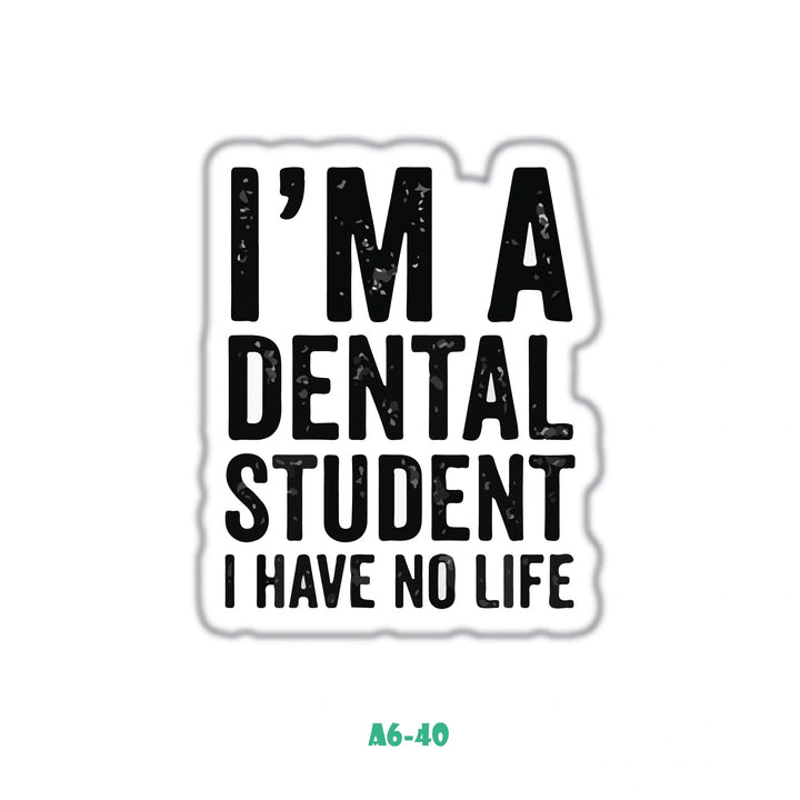 I'M A DENTAL STUDENT