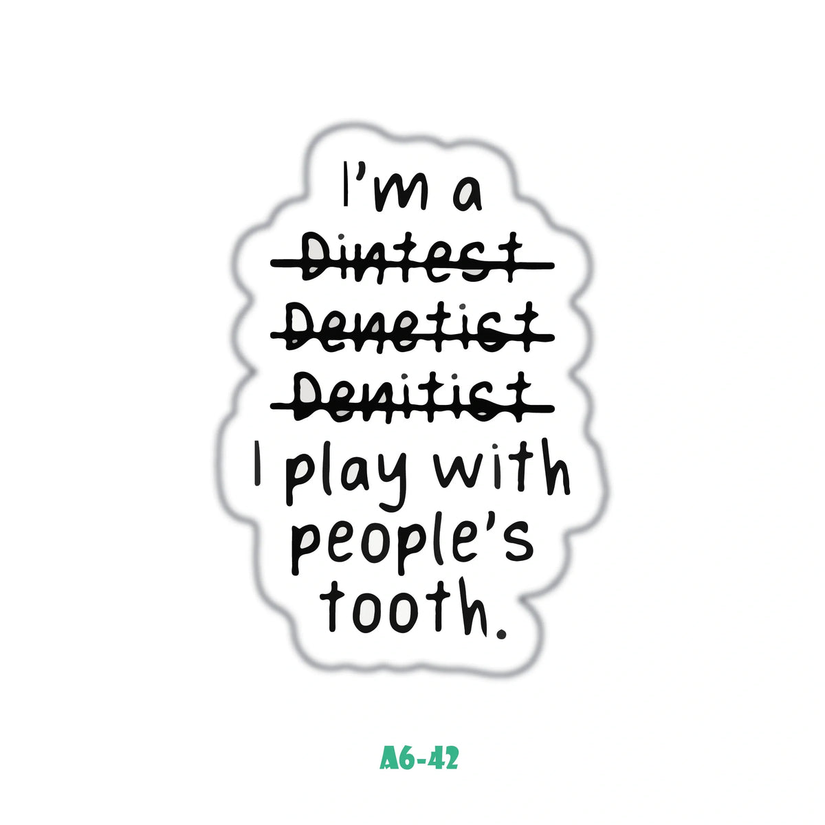 I PLAY WITH PEOPLE'S TOOTH