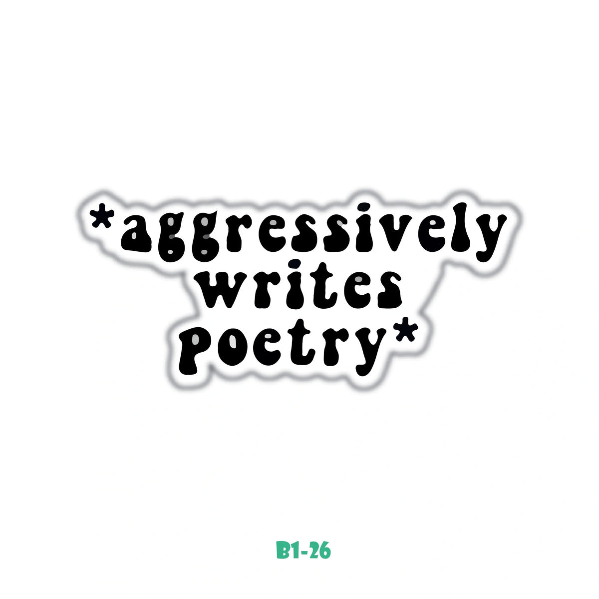 AGGRESSIVELY WRITES POETRY