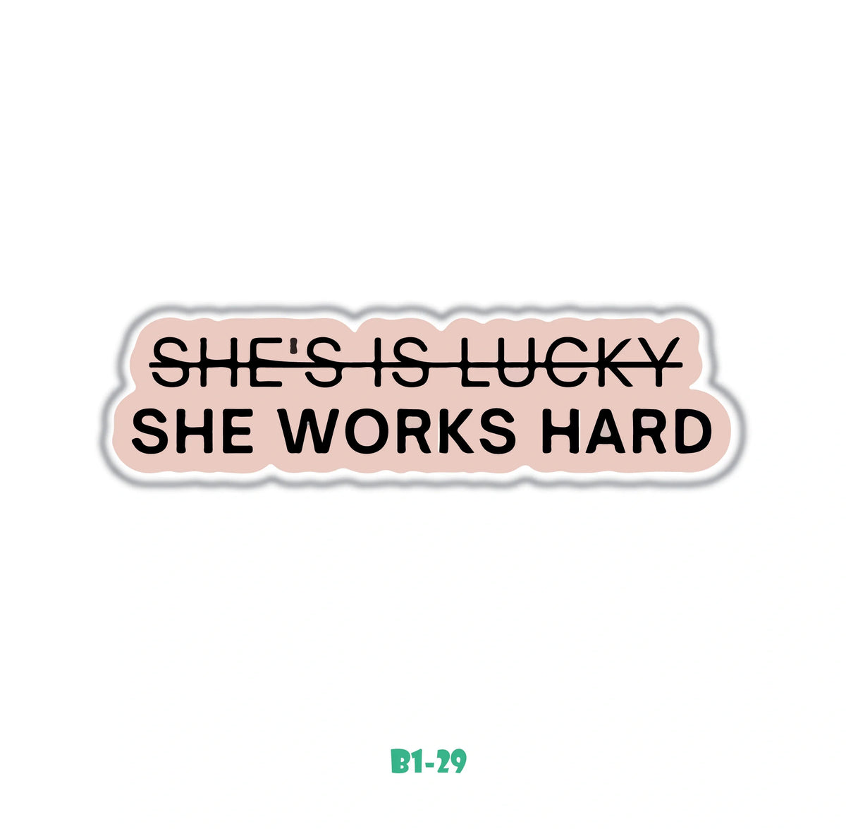 LUCKY"? SHE WORKS HARD