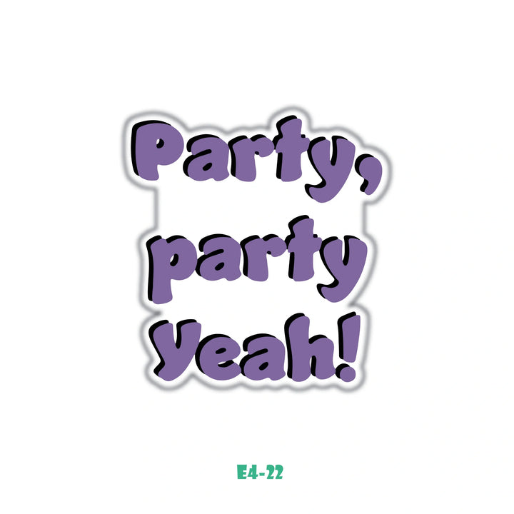 PARTY, PARTY YEAH!