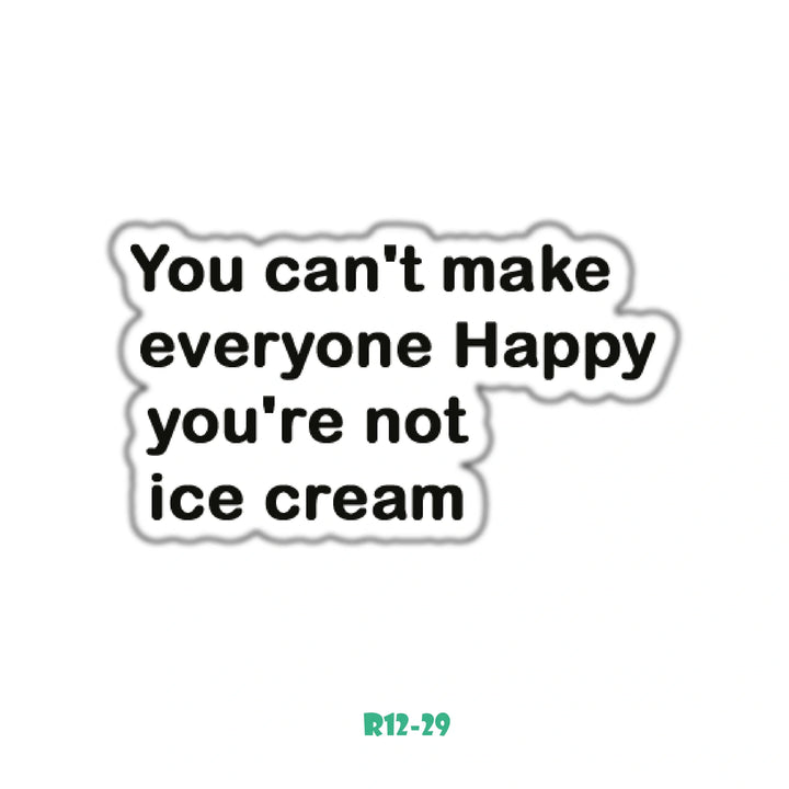 YOU'RE NOT ICE CREAM