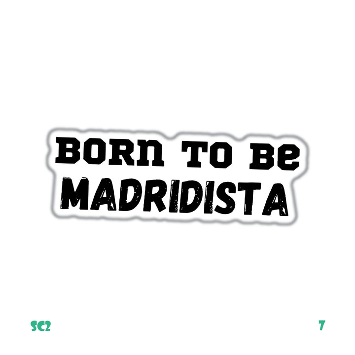 BORN TO BE A MADRIDISTA